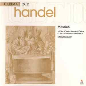 Handel, Stockholm Kammerkören, Concentus Musicus Wien, Harnoncourt - Messiah FLAC