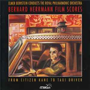 Bernard Herrmann, Elmer Bernstein Conducts The Royal Philharmonic Orchestra - Bernard Herrmann Film Scores (From Citizen Kane To Taxi Driver) FLAC