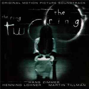 Hans Zimmer, Henning Lohner, Martin Tillman - The Ring, The Ring Two (Original Motion Picture Soundtrack) FLAC