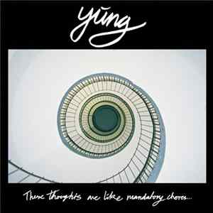 Yung - These Thoughts Are Like Mandatory Chores... FLAC