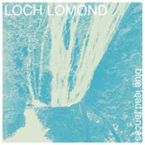 Loch Lomond - Blue Lead Fences FLAC