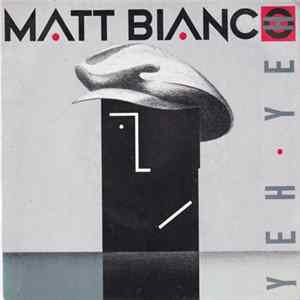 Matt Bianco - Yeh Yeh FLAC
