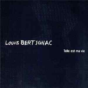 Louis Bertignac - Telle Est Ma Vie FLAC