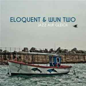 Eloquent & Wun Two - Jazz Auf Gleich FLAC