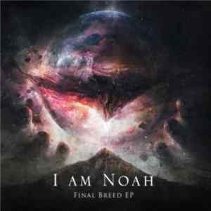 I Am Noah - Final Breed FLAC