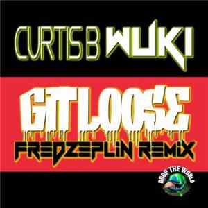 Curtis B & Wuki - Git Loose (FredZeplin Remix) FLAC