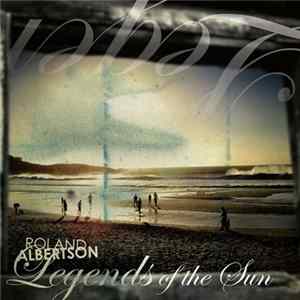 Roland Albertson - Legends Of The Sun FLAC