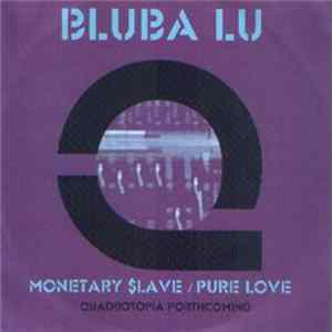 Bluba Lu - Monetary Slave / Pure Love FLAC