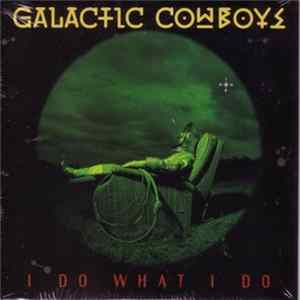 Galactic Cowboys - I Do What I Do FLAC