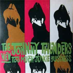 Johnny Thunders - The New Too Much Junkie Business FLAC