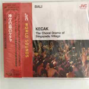 Kecak Party Of Singapadu Village - Bali - Kecak: The Choral Drama Of Singapadu Village = 神々の森のケチャ FLAC