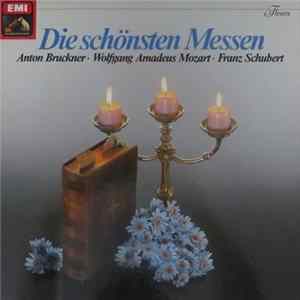 Anton Bruckner • Wolfgang Amadeus Mozart • Franz Schubert - Die Schönsten Messen FLAC