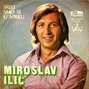 Miroslav Ilić - Sreli Smo Se U Aprilu FLAC