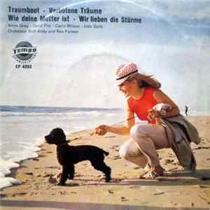 Anne Gray / Gerd Fitz / Carin Wilson / Udo Spitz - Traumboot / Verbotene Träume / Wie Deine Mutter Ist / Wir Lieben Die Stürme FLAC