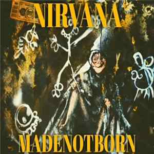 Nirvana - Made Not Born FLAC