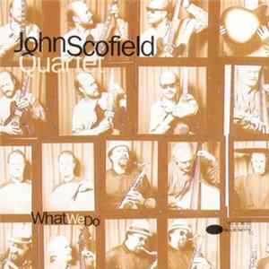 John Scofield Quartet - What We Do FLAC