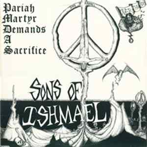 Sons Of Ishmael - Pariah Martyr Demands A Sacrifice FLAC