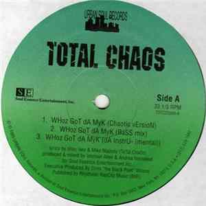 Total Chaos - WHoz GoT dA MyK / Cum & Get Sum FLAC