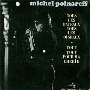 Michel Polnareff - Tous Les Bateaux Tous Les Oiseaux / Tout, Tout Pour Ma Chérie FLAC