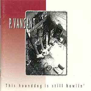 P. van Sant - This Hounddog Is Still Howlin' FLAC