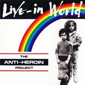 The Anti-Heroin Project - Live-In World FLAC