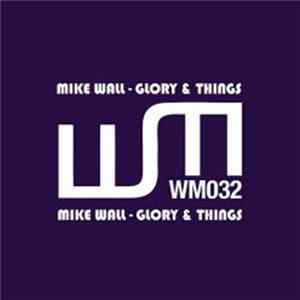 Mike Wall - Glory & Things FLAC