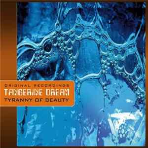 Tangerine Dream - Tyranny Of Beauty FLAC