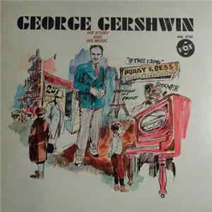 George Gershwin - Music Masters: George Gershwin "His Story And His Music" FLAC