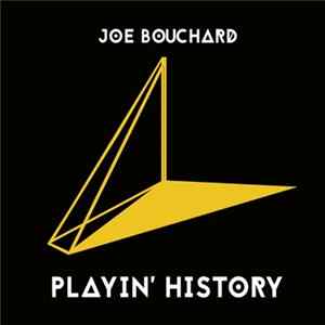 Joe Bouchard - Playin' History FLAC