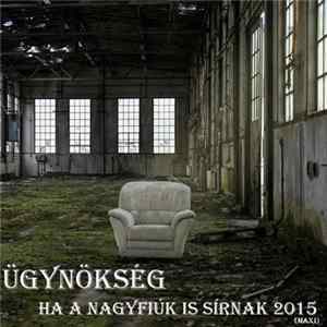 Ügynökség - Ha A Nagyfiúk Is Sírnak 2015 (Maxi) FLAC