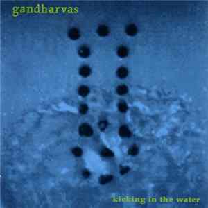 Gandharvas - Kicking In The Water FLAC