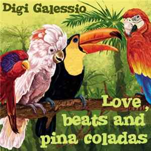 Digi G'Alessio - Love, Beats And Pina Coladas! FLAC
