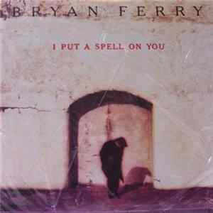 Bryan Ferry - I Put A Spell On You FLAC
