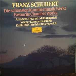 Franz Schubert, Amadeus-Quartett, Melos Quartett, Wiener Kammerensemble, Emil Gilels, Mstislav Rostropovich - Die Schonsten Kammermusik-Werke, Favourite Chamber Works FLAC