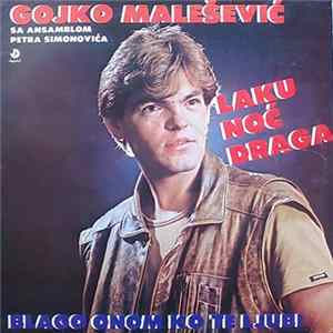Gojko Malešević Sa Ansamblom Petra Simonovića - Laku Noć Draga / Blago Onom Ko Te Ljubi FLAC