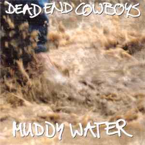 Dead End Cowboys - Muddy Water FLAC