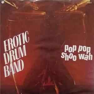 Erotic Drum Band - Pop Pop Shoo Wah FLAC
