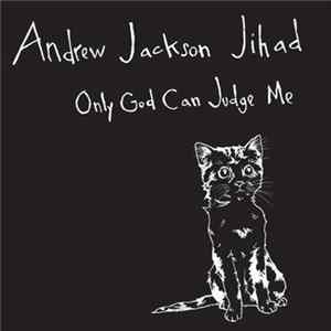 Andrew Jackson Jihad - Only God Can Judge Me FLAC