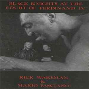 Rick Wakeman & Mario Fasciano - Black Knights At The Court Of Ferdinand IV° FLAC
