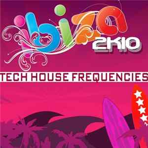 Various - Ibiza 2k10 Tech House Frequencies FLAC