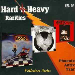 Phoenix / Antix / Tzar - Hard N Heavy Rarities Vol. 6 FLAC