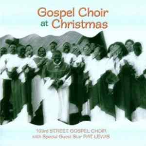 The 103rd Street Gospel Choir With Special Guest Star Pat Lewis - Gospel Choir At Christmas FLAC