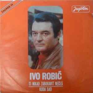 Ivo Robić - Ti Nikad Zaboravit Nećeš / Kuda Sad FLAC