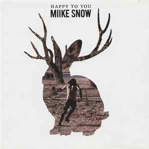 Miike Snow - Happy To You FLAC