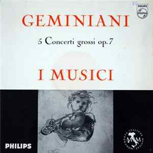 I Musici, Geminiani - 5 Concerti Grossi Op. 7 FLAC