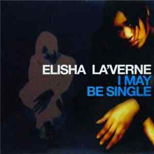 Elisha La'Verne - I May Be Single FLAC