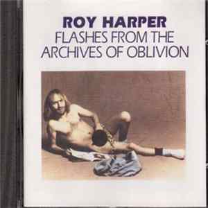 Roy Harper - Flashes From The Archives Of Oblivion FLAC