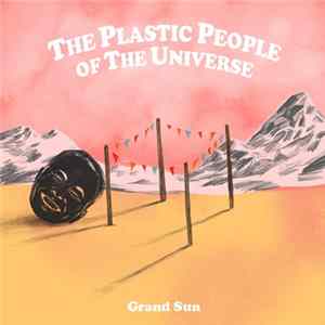 Grand Sun - The Plastic People Of The Universe FLAC