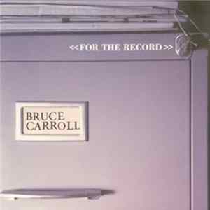 Bruce Carroll - <<For The Record>> FLAC