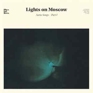 Lights On Moscow - Aorta Songs - Part 1 FLAC